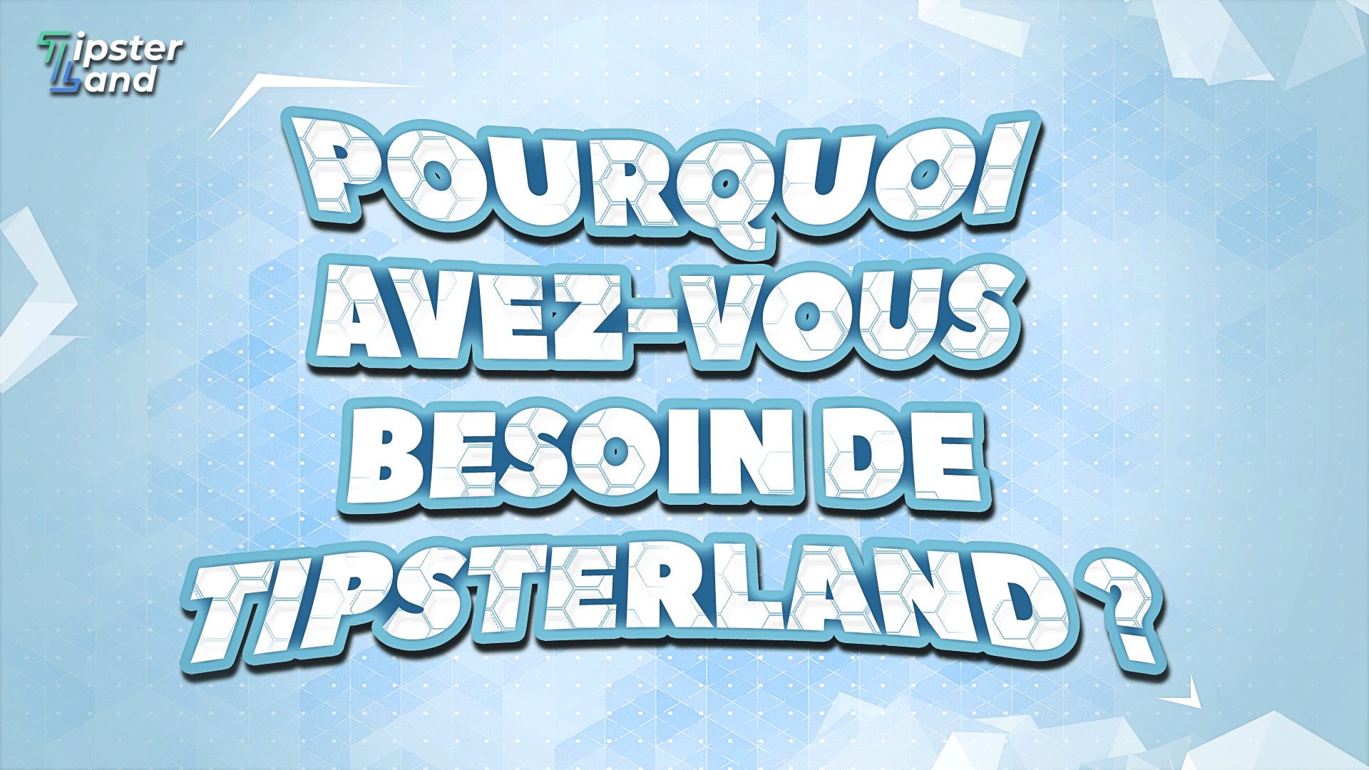 Pourquoi avez-vous besoin de TipsterLand ?