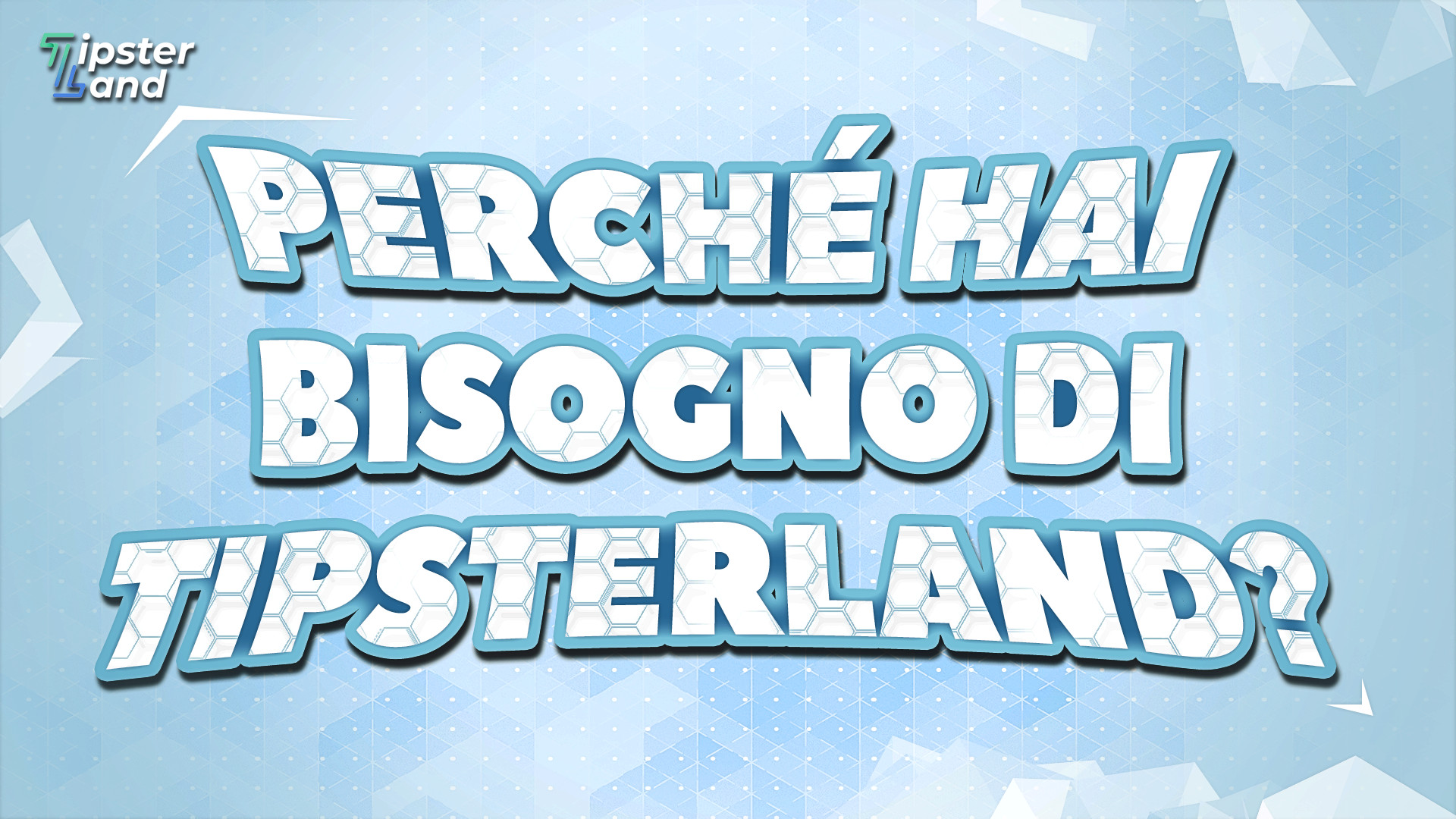 Perché hai bisogno di TipsterLand?