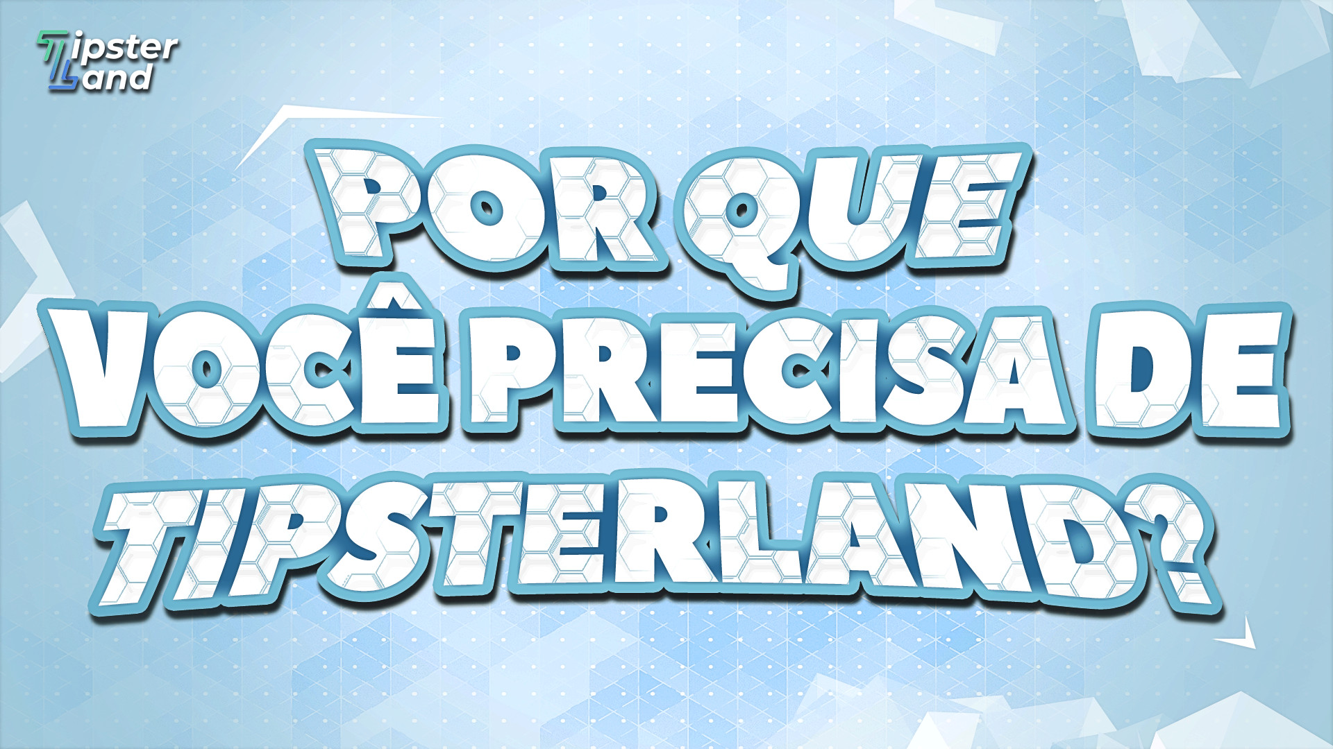 Por que você precisa do TipsterLand?